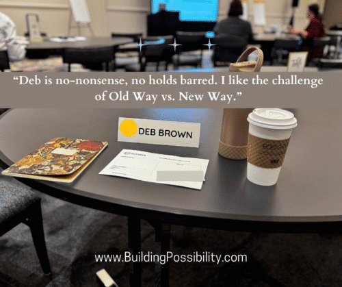 "Deb is no nonsense no holds barred. I like the challenge of Old Way vs. New Way.