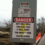 funny text that has a picture of an electrical box with a danger sign that says: Not only will this kill you it will hurt the whole time you are dying